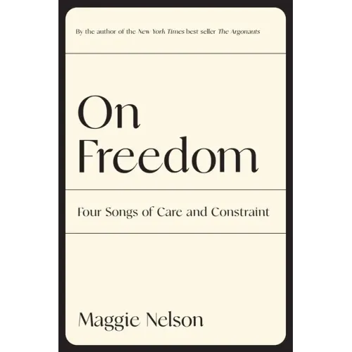 On Freedom: Four Songs of Care and Constraint - Paperback