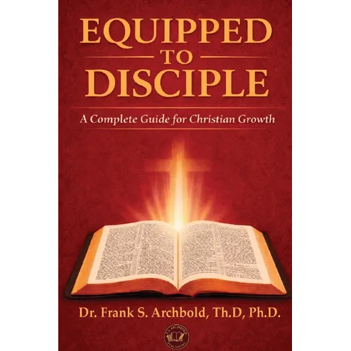 Equipped to Disciple: A Complete Guide for Christian Growth - Paperback