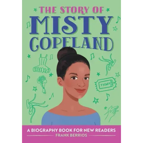 The Story of Misty Copeland: An Inspiring Biography for Young Readers - Paperback