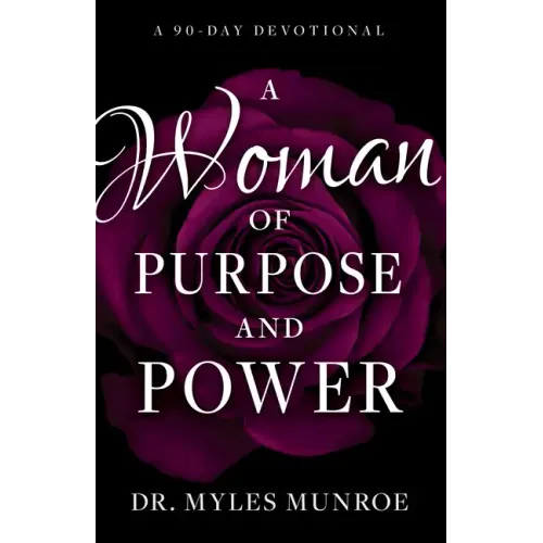 A Woman of Purpose and Power: A 90-Day Devotional - Paperback