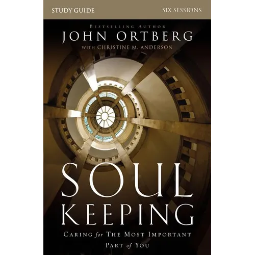 Soul Keeping Bible Study Guide: Caring for the Most Important Part of You - Paperback