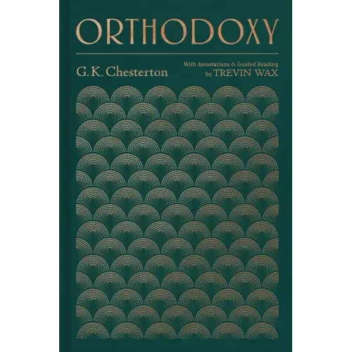 Orthodoxy: With Annotations and Guided Reading by Trevin Wax - Hardcover