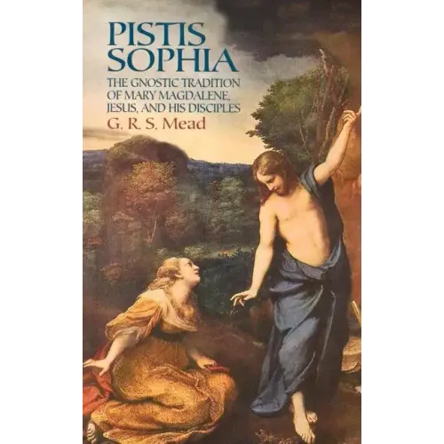 Pistis Sophia: The Gnostic Tradition of Mary Magdalene, Jesus, and His Disciples - Paperback