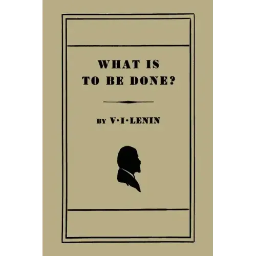 What Is to Be Done? [Burning Questions of Our Movement] - Paperback