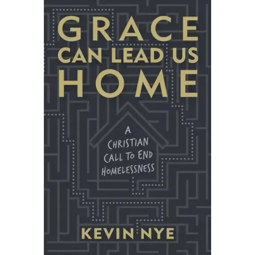 Grace Can Lead Us Home: A Christian Call to End Homelessness - Paperback