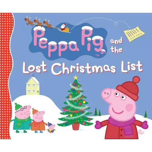 Peppa Pig and the Lost Christmas List: (A Festive Tale of Friendship, Gift-Giving, and Holiday Cheer - Perfect for Toddlers, Preschoolers, and Kids Ag - Hardcover