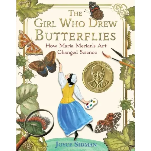 The Girl Who Drew Butterflies: How Maria Merian's Art Changed Science - Paperback