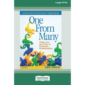 One From Many: VISA and the Rise of Chaordic Organization (16pt Large Print Edition) - Paperback