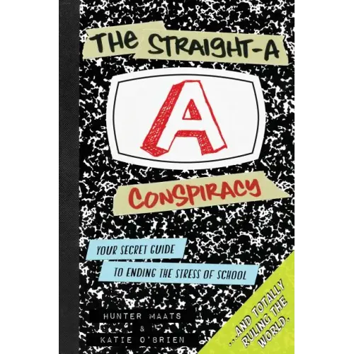 The Straight-A Conspiracy: Your Secret Guide to Ending the Stress of School and Totally Ruling the World - Paperback