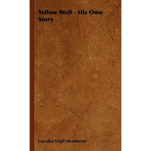 Yellow Wolf - His Own Story - Hardcover