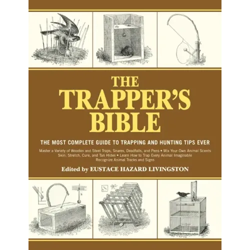 The Trapper's Bible: The Most Complete Guide to Trapping and Hunting Tips Ever - Paperback