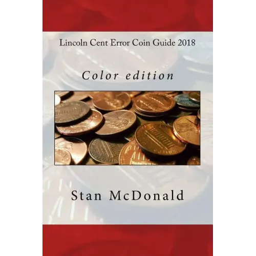 Lincoln Cent Error Coin Guide 2018: Color edition - Paperback