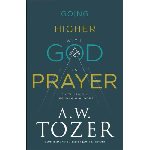 Going Higher with God in Prayer: Cultivating a Lifelong Dialogue - Paperback