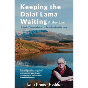 Keeping the Dalai Lama Waiting & Other Stories: An English Woman's Journey to Becoming a Buddhist Lama - Paperback