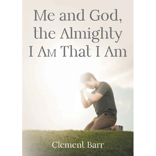 Me and God, the Almighty I AM That I Am - Paperback