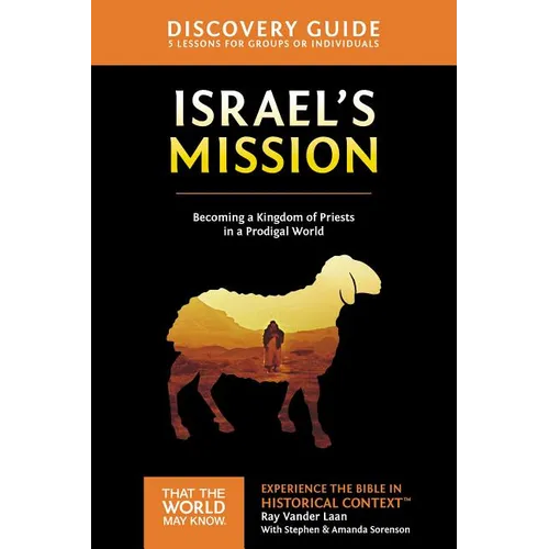 The Israel's Mission Discovery Guide: A Kingdom of Priests in a Prodigal World 13 - Paperback