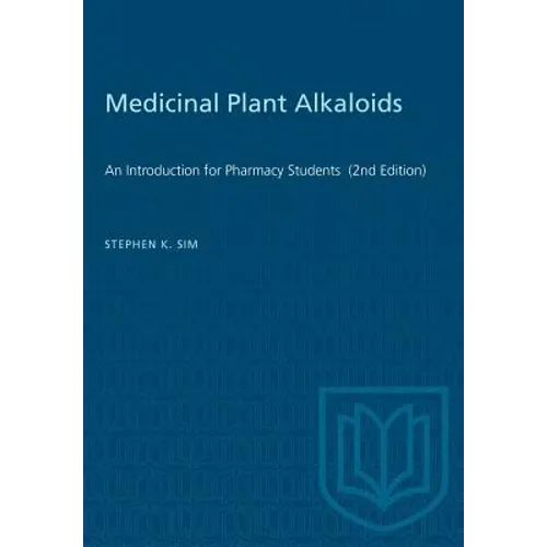 Medicinal Plant Alkaloids: An Introduction for Pharmacy Students (2nd Edition) - Paperback