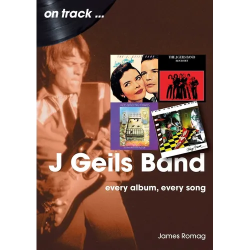 J. Geils Band: Every Album, Every Song - Paperback