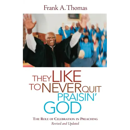 They Like to Never Quit Praisin' God - Paperback