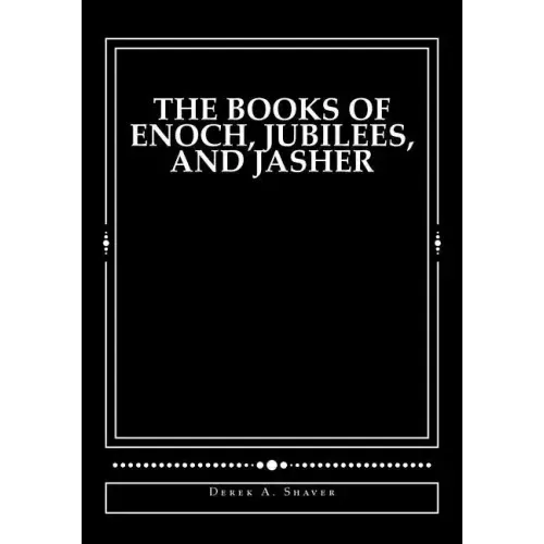 The Books of Enoch, Jubilees, and Jasher - Paperback