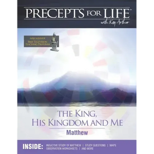 Precepts for Life Study Companion: The King, His Kingdom, and Me (Matthew) - Paperback