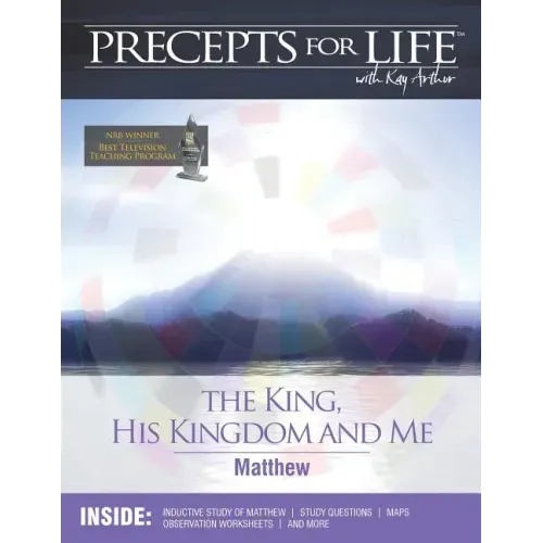 Precepts for Life Study Companion: The King, His Kingdom, and Me (Matthew) - Paperback