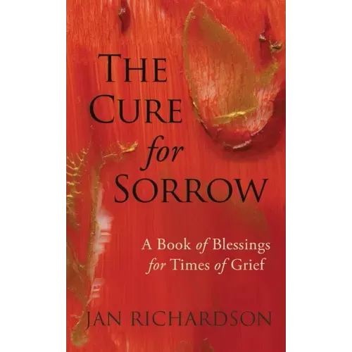 The Cure for Sorrow: A Book of Blessings for Times of Grief - Paperback