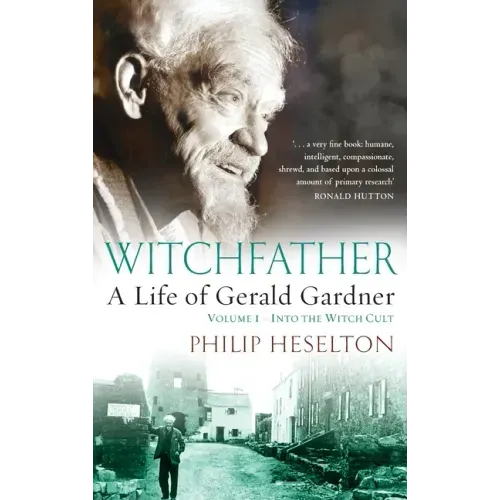 Witchfather: : A Life of Gerald Gardner, Volume 1--Into the Witch Cult - Hardcover