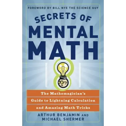 Secrets of Mental Math: The Mathemagician's Guide to Lightning Calculation and Amazing Math Tricks - Paperback