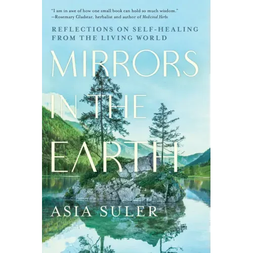Mirrors in the Earth: Reflections on Self-Healing from the Living World - Paperback
