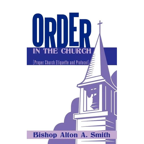 Order in the Church: [Proper Church Etiquette and Protocol] - Paperback