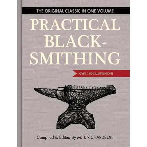 Practical Blacksmithing: The Original Classic in One Volume - Over 1,000 Illustrations - Hardcover