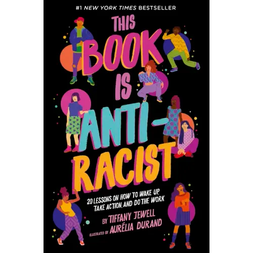 This Book Is Anti-Racist: 20 Lessons on How to Wake Up, Take Action, and Do the Work - Paperback