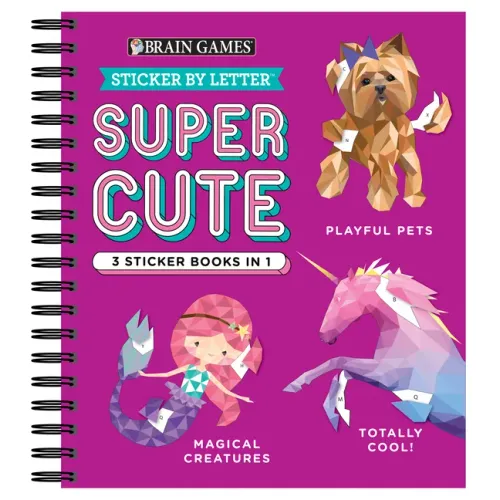 Brain Games - Sticker by Letter: Super Cute - 3 Sticker Books in 1 (30 Images to Sticker: Playful Pets, Totally Cool!, Magical Creatures) - Spiral