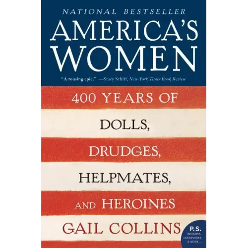 America's Women: 400 Years of Dolls, Drudges, Helpmates, and Heroines - Paperback