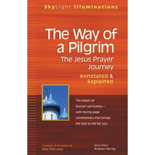 The Way of a Pilgrim: The Jesus Prayer Journey--Annotated & Explained