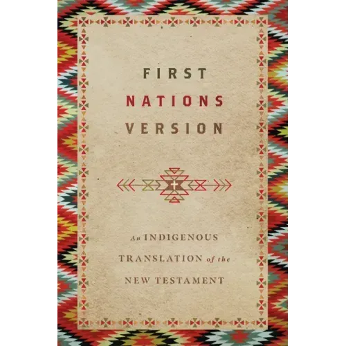 First Nations Version: An Indigenous Bible Translation of the New Testament - Paperback