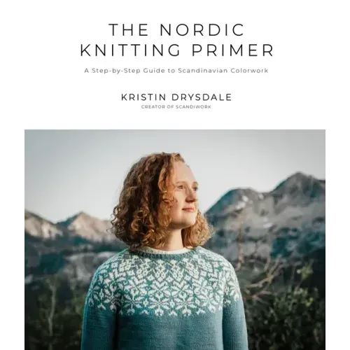The Nordic Knitting Primer: A Step-By-Step Guide to Scandinavian Colorwork - Paperback