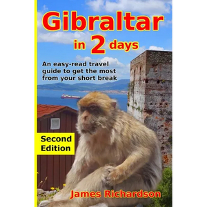 Gibraltar in 2 Days: An easy-read travel guide to get the most from your short break - Paperback