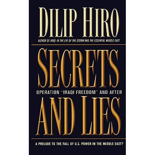 Secrets and Lies: Operation Iraqi Freedom and After: A Prelude to the Fall of U.S. Power in the Middle East? - Paperback