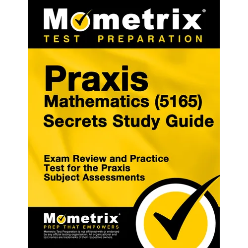 PRAXIS Mathematics (5165) Secrets Study Guide: Exam Review and Practice Test for the PRAXIS Subject Assessments - Paperback