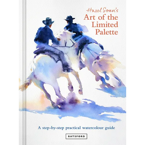 Hazel Soan's Art of the Limited Palette: A Step-By-Step Practical Watercolour Guide - Hardcover