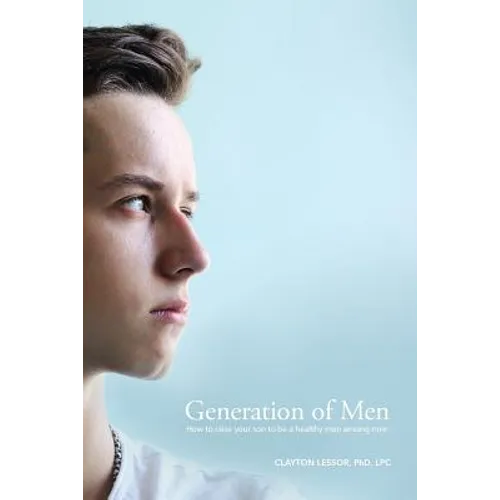 Generation of Men: How to raise your son to be a healthy man among men - Paperback