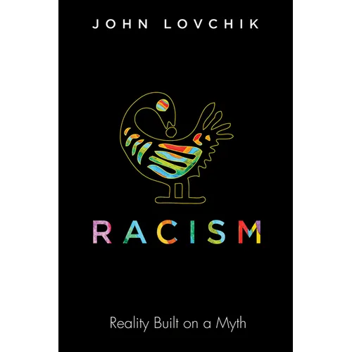 Racism: Reality Built on a Myth - Hardcover
