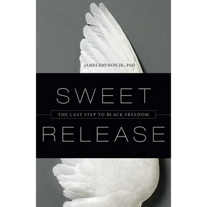 Sweet Release: The Last Step to Black Freedom - Hardcover