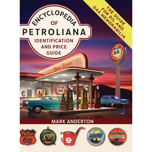 Encyclopedia of Petroliana: Identification and Price Guide - Hardcover