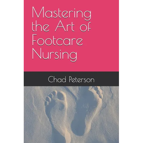 Mastering the Art of Footcare Nursing - Paperback