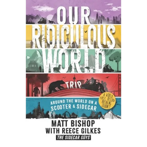Our Ridiculous World (Trip): Around the world on a scooter with a sidecar - Paperback