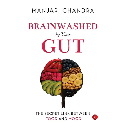 Brainwashed By Your Gut: The Secret Link between Food and Mood - Paperback