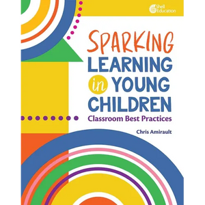 Sparking Learning in Young Children: Classroom Best Practices - Paperback